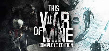 This War Of Mine: Complete Edition On Steam