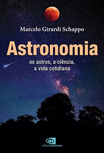 Ebook Kindle | Astronomia: Os Astros, A Cincia, A Vida Cotidiana