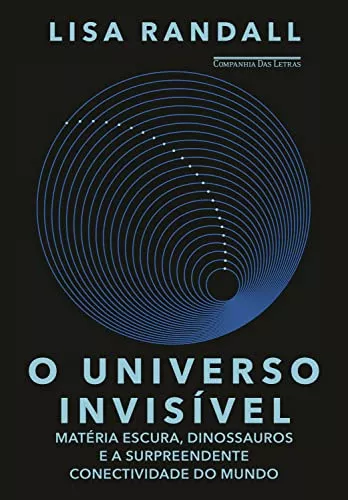 Ebook: O Universo Invisvel: Matria Escura, Dinossauros E A Surpreendente Conectividade Do Mundo