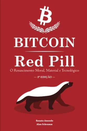 Bitcoin Red Pill - O Renascimento Moral, Material E Tecnolgico