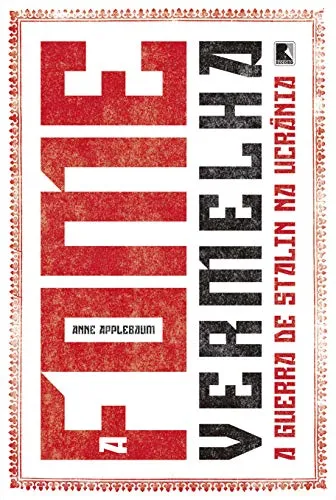 A Fome Vermelha: A Guerra De Stalin Na Ucrnia